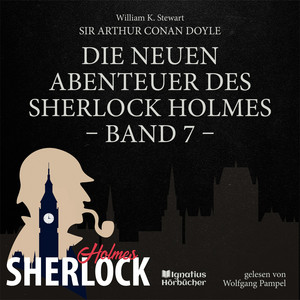 Kapitel 1 - Teil 3 - Die neuen Abenteuer des Sherlock Holmes (Band 7) by Sherlock Holmes - Die neuen Abenteuer, Sherlock Holmes, Arthur Conan Doyle, Audio Media Digital Hörbücher