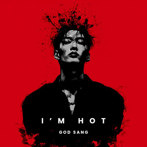 I'm Hot by God Sang