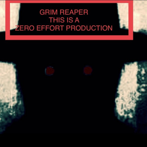 Zero Effort Productions - Grim Reaper