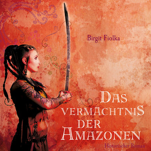 Das Vermächtnis der Amazonen (Ungekürzt)