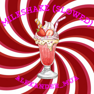 ALEXANDER_MUA — Milkshake (Slowed)