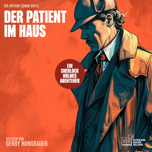 Der Patient im Haus (Ein Sherlock Holmes Abenteuer)