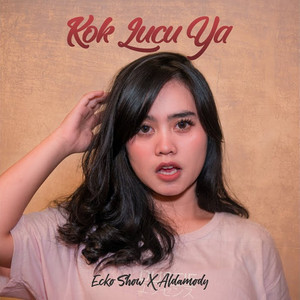 Kok Lucu Ya by Ecko Show, Aldamody