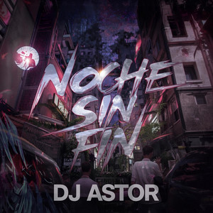 Noche Sin Fin by Dj Astor
