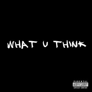 WHAT U THINK by renzoe