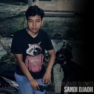 SANDI DJAOH - WENABEST REVERB BASS SLOWED