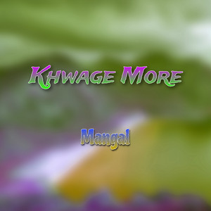Mangal - Khwage More