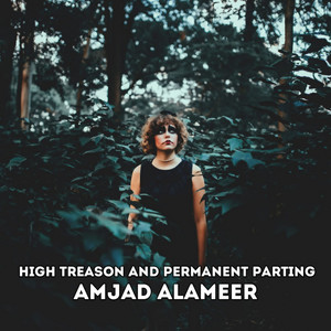 AMJAD ALAMEER - High Treason and Permanent Parting