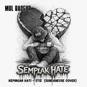 Semplak Hate - Kepingan Hati ST12 Sundanese Version by Mul Bageur