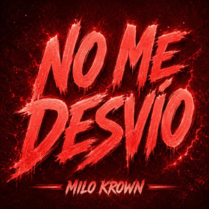 NO ME DESVÍO by MILO KROWN