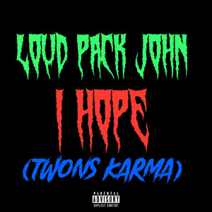 I HOPE (TW0NS KARMA) by Loud Pack John