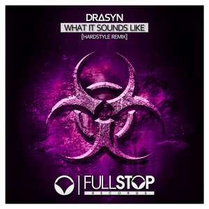 What It Sounds Like - Hardstyle Remix by DRASYN