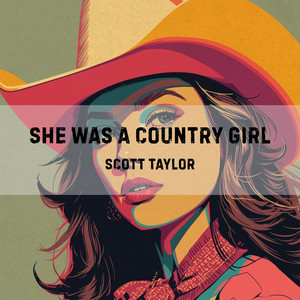 She Was a Country Girl by Scott Taylor