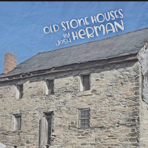 Old Stone Houses by Josh Herman Songs