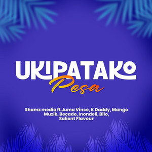 Ukipatako Pesa (feat. Juma Vince, K. Daddy, Mango Muzik, Becado, Inondeli, Bilo & Salient Flavour)