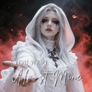 You Were Almost Mine by RavenHeart