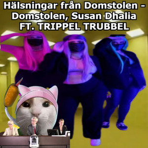 Domstolen & Susan Dhalia - Hälsningar från Domstolen (feat. TRIPPEL TRUBBEL)