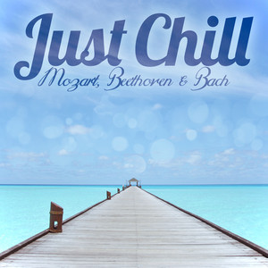 Just Chill - Mozart, Beethoven & Bach album