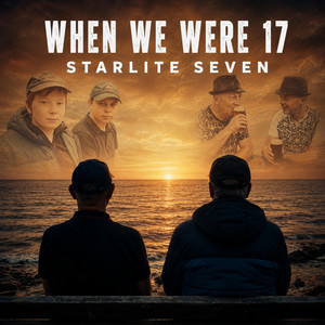 When We Were 17 by Starlite Seven