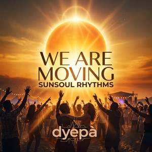 WE ARE MOVING by DYEPA'
