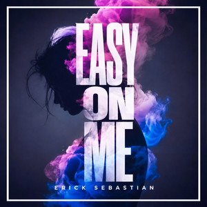Easy On Me by Erick Sebastian