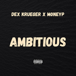 Ambitious by Dex Krueger, M0neyp