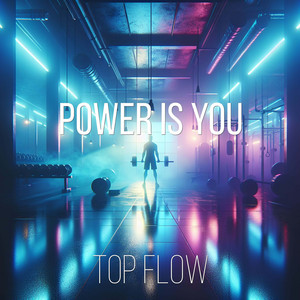 Top Flow - Power Is You