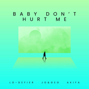 Baby Don't Hurt Me by Lo-Defier, Jo & Geo, AKIFA