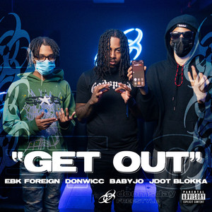 Get Out by EBK Foreign, DonWicc, Baby Jo, Jdot Blokka