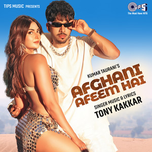 Afghani Afeem Hai by Tony Kakkar