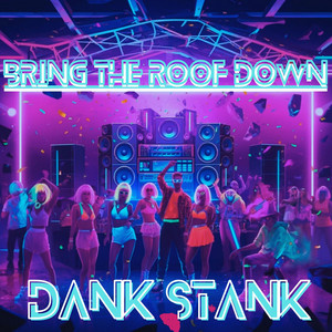 Bring The Roof Down by Dank Stank, Duotech
