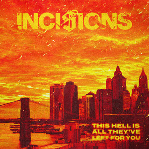 THIS HELL IS ALL THEY'VE LEFT FOR YOU by INCISIONS