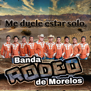 Me Duele Estar Solo by Banda Rodeo de Morelos