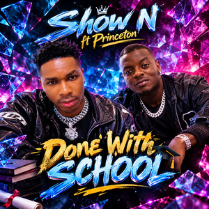 Done with school by Show N
