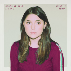 What If - VAVO Remix by Caroline Kole, VAVO
