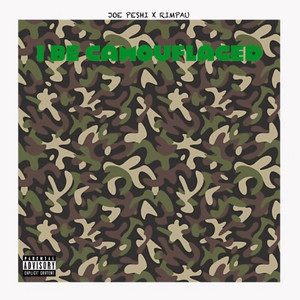I Be Camouflaged by Joe Peshi, Rimpau