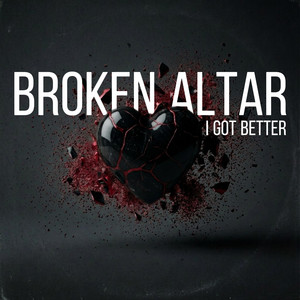I Got Better by Broken Altar