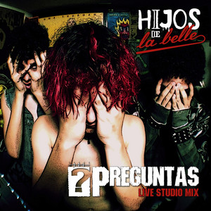 Preguntas - Live Studio Mix by Hijos de La Belle