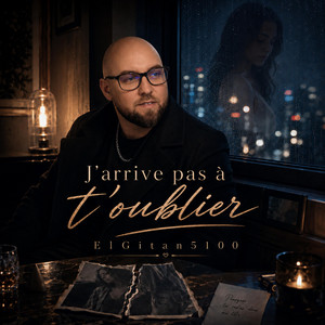 J’arrive pas à t’oublier by ElGitan5100