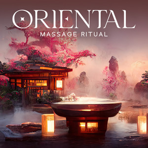 Oriental Massage Ritual: Japanese Zen Music, Spa & Rejuvenation Experience, Buddhist Stillness album