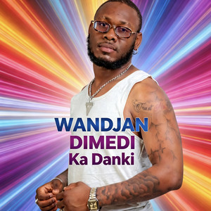 Wandjan dimedi - Ka Danki