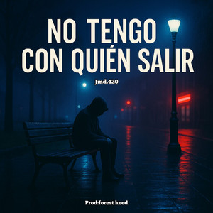 No tengo con quien salir by JMD.420, Forest Keed