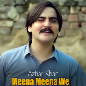 Azhar Khan - Meena Meena We