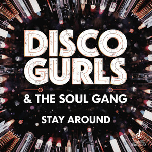 Stay Around - Extended Mix by Disco Gurls, The Soul Gang