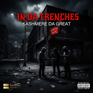 IN DA TRENCHES by Kashmere Da Great