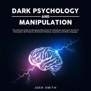 Dark Psychology and Manipulation (Unabridged)