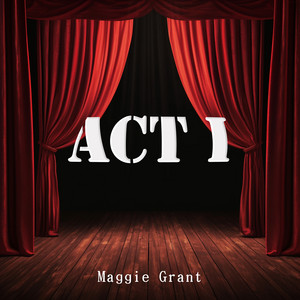 Act I - Soft Version by Maggie Grant