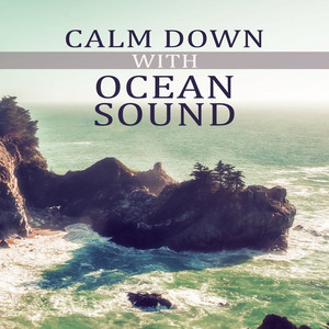 Calm Down with Ocean Sound - Spirituality, Morning Prayer, Hatha Yoga, Mantras, Relaxation, Healing Songs, Chakra Balancing album