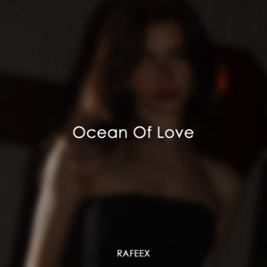 Ocean Of Love by Rafeex