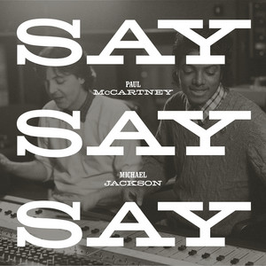 Say Say Say - Radio Edit / 2015 Remix ‑ 曲・歌詞：ポール